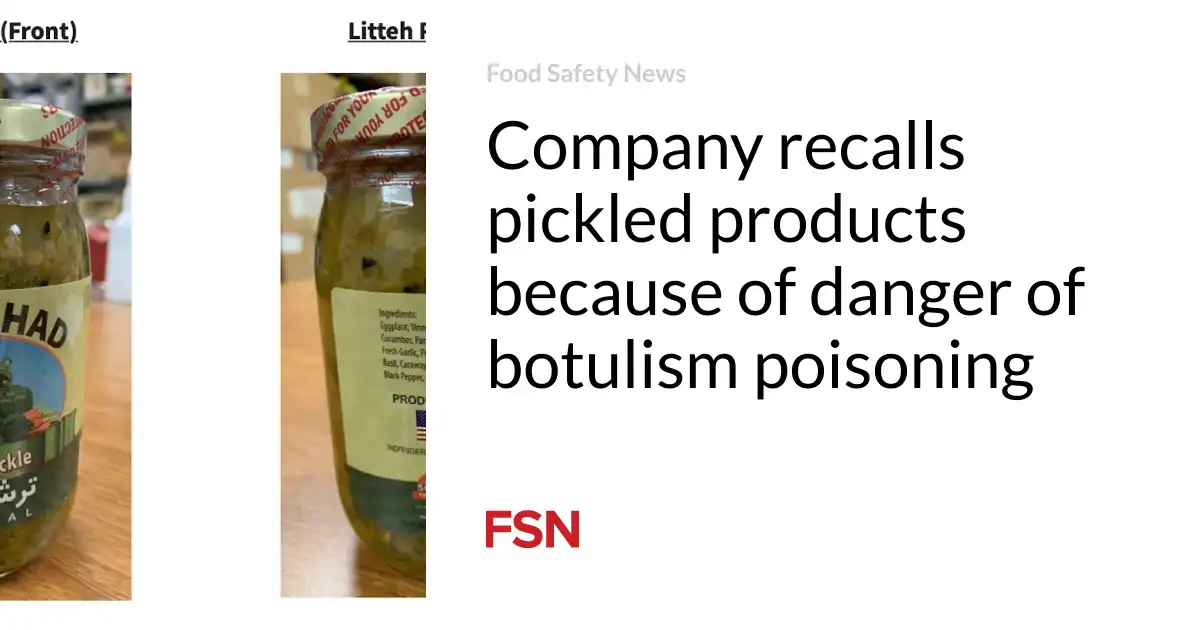 Company recalls pickled products due to risk of botulism poisoning