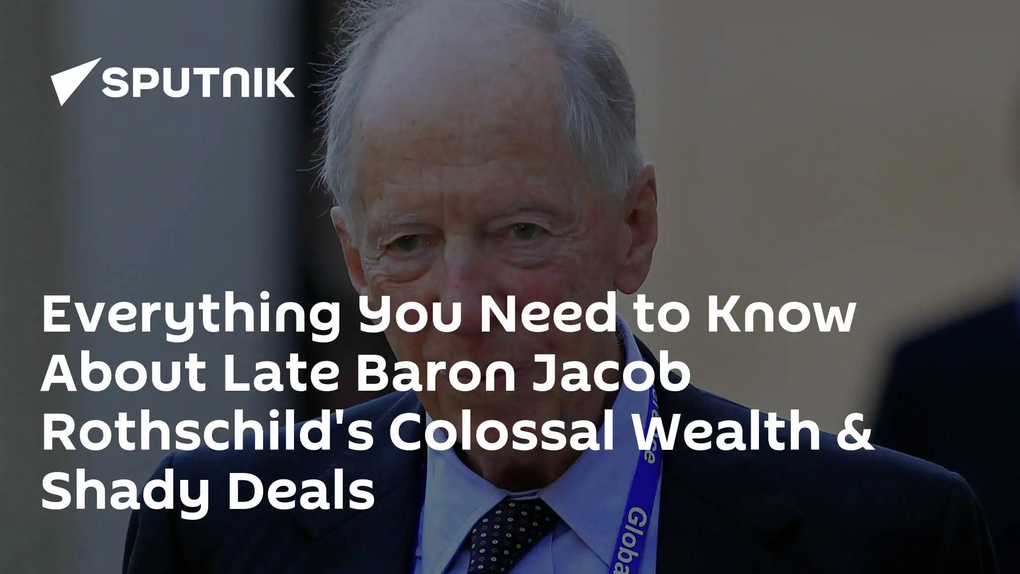 Late Baron Jacob Rothschild: Colossal Wealth and Shady Deals - Everything You Need to Know